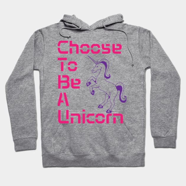 Choose to be a Unicorn Hoodie by jjohndesigns